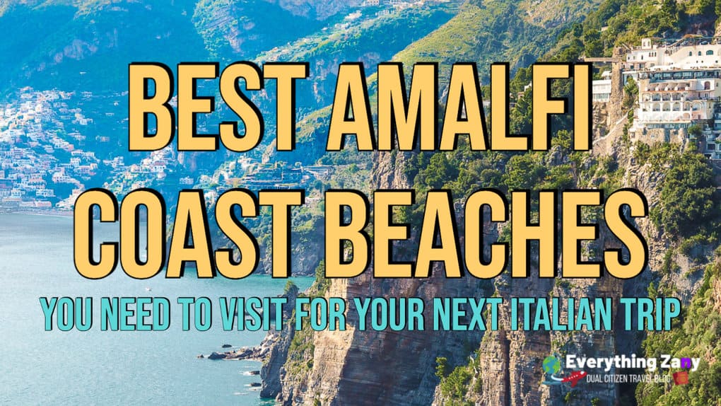 Best Amalfi Coast Beaches You Need To Visit For Your Next Italy Trip