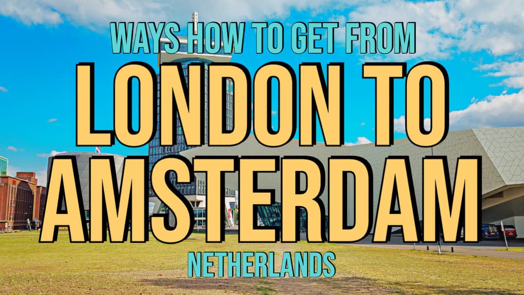 5-ways-how-to-get-from-london-to-amsterdam-travel-trip-master